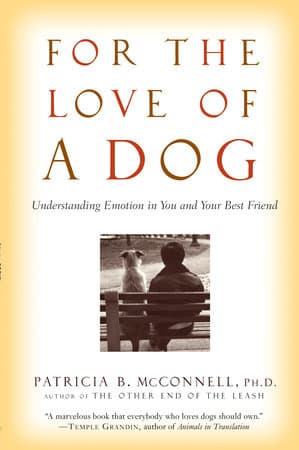 Cover of For the Love of a Dog: Understanding Emotion in You and Your Best Friend