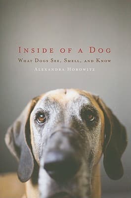 Cover of Inside of a Dog: What Dogs See, Smell, and Know